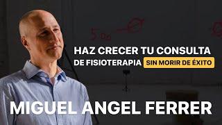 Cómo hacer crecer una clinica de fisioterapia con estratégia.  Miguel Angel Ferrer