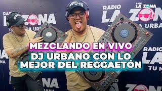 MIX REGGAETON | Zona de DJs con DJ Urbano | Radio La Zona #ENVIVO