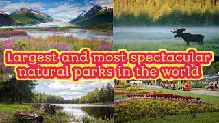 The largest and most spectacular natural parks in the world | Beautiful Nature | Varenyam Family