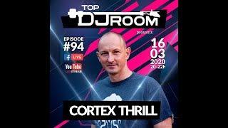  TOP DJ ROOM x Cortex Thrill - EP#94 LIVE