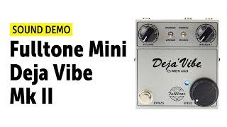 Fulltone Mini Deja Vibe Mk II - Sound Demo (no talking)