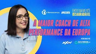 A Maior Coach de Alta Performance da Europa - Extremamente Desagradável