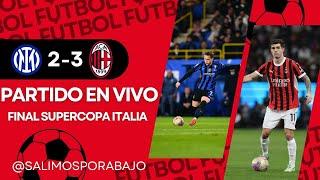 INTER VS MILAN EN DIRECTO ️  FINAL SUPERCOPA ITALIANA  DERBY DELLA MADONNINA [ FUTBOL DE ITALIA ]