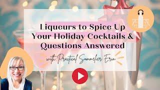 Liqueurs to Spice Up Your Holiday Cocktails and Questions Answered | Sommelier Tips