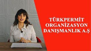 TÜRKPERMİT ORGANİZASYON DANIŞMANLIK A.Ş.