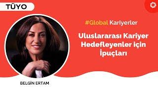 Belgin Ertam | Global Kariyer Hedefl Olanlar için İpuçları