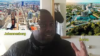 My comparison of Johannesburg, South Africa vs Accra, Ghana.