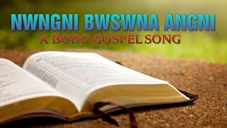 Nwngni Bwswna Angni - Gospel Music | Lyrical Video | Bodo Gospel Song |