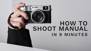 How To Shoot Manual For Beginners 2024 - Quickstart Tutorial (ft. Fujifilm X100V)