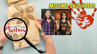 MISSING DAUGHTERS | A CraftTime Mystery