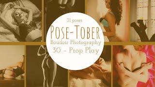 Pose-Tober Boudoir Posing 30 - Prop Play