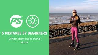 5 mistakes made by Beginners when learning to inline skate