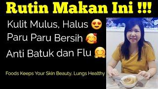 Rutin Makan Ini, Kulit Mulus, Paru Paru Bersih . Foods Keep Your Skin Beauty, Lungs Healthy