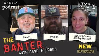 The Banter with Dave & Hobbs Episode 15