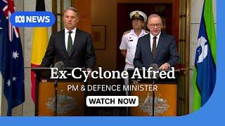 IN FULL: Ex-Cyclone Alfred update from prime minister, defence minister | ABC NEWS