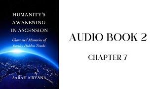 Humanity’s Awakening in Ascension || Audiobook 2 || Chapter 7