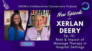 Ep. 12 - The Role and Impact of Massage Therapy in Hospital Settings with Xerlan Deery, LMT, BCTMB