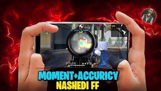 Moment + Accuricy  || Nashedi FF