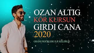 OZAN ALTIĞ 2020 GRANİ AZER BÜLBÜL KÖR KURŞUN GİRDİ CANA ARİX DİNELEMEDEN GECMEYİN SAKIN