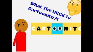 What The HECK is Cartoonito