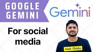 How to use Gemini for social media | Gemini Tutorial for Beginners | Amit Thinks