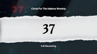 37 - 2011 || Full Live Video + Special Features - Christ For The Nations Worship