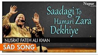 Saadagi To Hamari Zara Dekhiye by Nusrat Fateh Ali Khan with Lyrics - Superhit Hindi Sad Songs