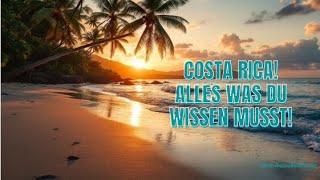 Costa Rica! Alles was du für Deine Reise wissen musst!