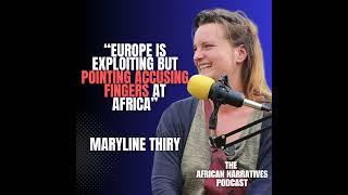 Africans Are Treated Less Than Human In Europe | Maryline Thiry | African Narratives Podcast