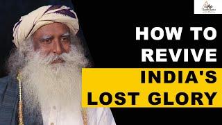 Sadhguru on How to Make India Great Again in Next 25 years | Reviving India's Lost Glory