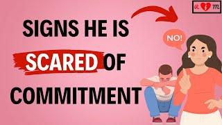 30 SIGNS He Loves You but Is Scared of Commitment 