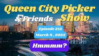 Queen City Picker  and Friends Show       ep. 212