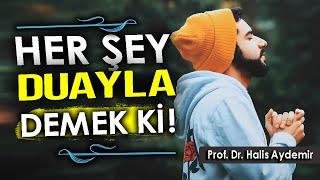 DUANIN  HER ŞEYE GÜCÜ YETER Mİ - Prof. Dr. Halis Aydemir #dua