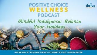 PC Wellness Podcast Ep 73: Mindful Indulgence - Balance Your Holidays