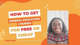 How To Complete General Education Courses Online For FREE OR Cheap