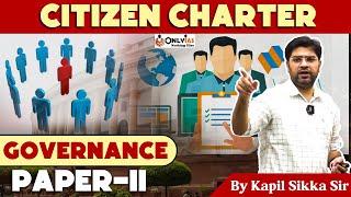 Citizen's Charter | Governance | GS Paper 2 | UPSC Mains 2022 - 23 | OnlyIAS