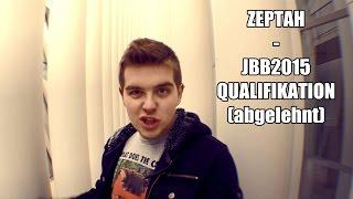 Zeptah - JBB 2015 QUALIFIKATION (abgelehnt)