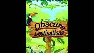 Welcome To Obscure Destinations