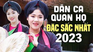 Dân Ca Quan Họ ĐẶC SẮC NHẤT 2023 - Liên Khúc Quan Họ Bắc Ninh Càng Nghe Càng Hay