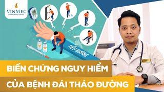 Biến chứng nguy hiểm của bệnh đái tháo đường