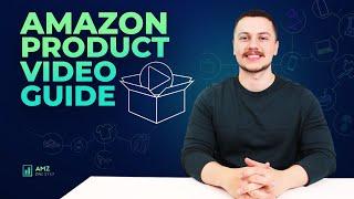 The Ultimate Guide to Amazon Product Videos for Amazon FBA Sellers