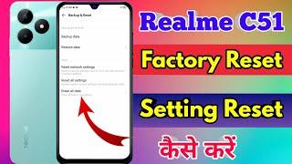 how to reset realme c51, realme c51 reset kaise kare