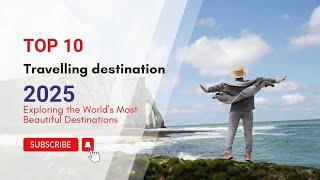 2025's Top 10 Travel Destinations: From Ancient Wonders to Modern Marvels || unseen Facts