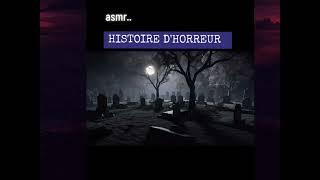 Petite Histoire d'Horreur/Asmr #asmr #asmrfrançais #capcut #histoiredhorreur #creepypasta