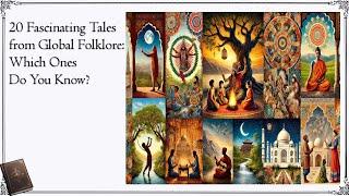 20 Fascinating Tales from Global Folklore: Which Ones Do You Know?