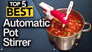  TOP 5 Best Automatic Pot Stirrer that actually work! [ 2024 Buyer's Guide ]