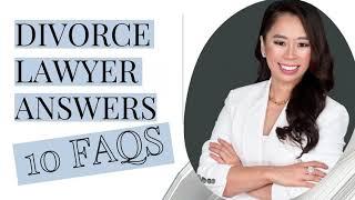 Divorce Lawyer Answers 10 FAQs