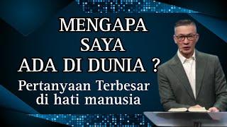 MENGAPA SAYA ADA DI DUNIA? // PS PHILIP MANTOFA // KHOTBAH // ROHANI KRISTEN