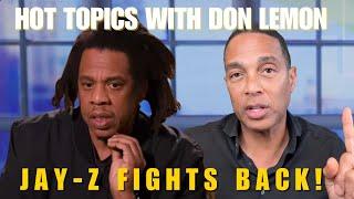 Hot Topics with Don Lemon | JAY-Z FIGHTS BACK! - December 11th, 2024