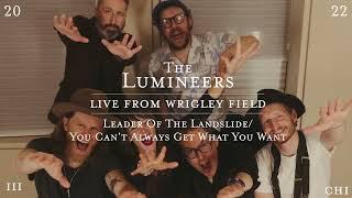 The Lumineers - Leader Of The Landslide / You Can't Always Get What You Want (From Wrigley Field)